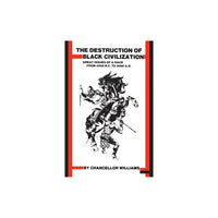 The Destruction of Black Civilization: Great Issues of a Race From 4500 B. C. to 2000 A. D. (Paperback)